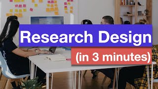 Research Design in 3 minutes [upl. by Alad]