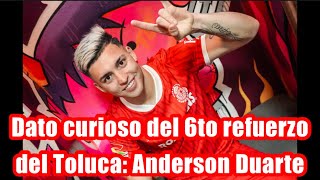 Dato curioso acerca del 6to refuerzo del Toluca para el Apertura 2024  Anderson Duarte [upl. by Weikert306]