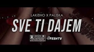 LAKISHO X PALISKA  SVE TI DAJEM OFFICIAL VIDEO [upl. by Eurydice]