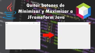 Quitar botones MAXIMIZAR y MINIMIZAR en un JFrame Java ☕ [upl. by Ij]