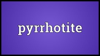 Pyrrhotite Meaning [upl. by Gallagher432]