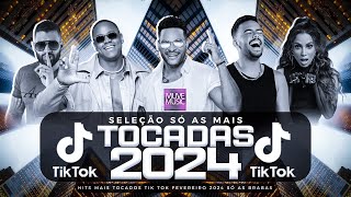 SÓ AS MAIS TOCADAS TIK TOK FEVEREIRO 2024  SELEÇÃO HITS TIK TOK 2024  SÓ AS TOP TIK TOK 2024 [upl. by Notaes904]