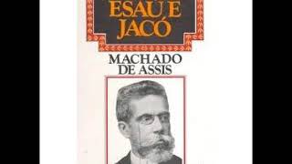 ESAÚ E JACÓ  Machado de Assis  1904  Áudiolivro com narração humana [upl. by Yhotmit]