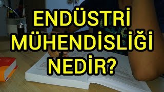 Endüstri Mühendisliği Nedir Endüstri Mühendisliği Ne İş Yapar  Üniversite Bölüm Tanıtımları [upl. by Drona]