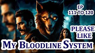 SABSE SAHAYAK TEEMMET  MY BLOODLINE SYSTEM EP 111 TO 120  FANTASY STORY BOOK supernavelstory [upl. by Morez]