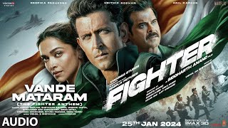 Vande Mataram The Fighter Anthem Hrithik R Deepika P Anil K  VishalSheykhar  Siddharth A [upl. by Ecyac]