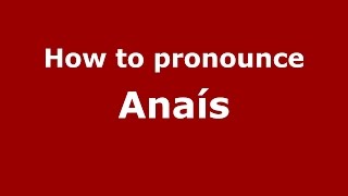 How to pronounce Anaís Colombian SpanishColombia  PronounceNamescom [upl. by Amata]