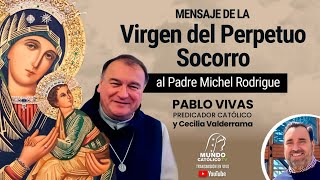 Mensaje de la Virgen del Perpetuo Socorro al Padre Michel Rodrigue [upl. by Hepza]