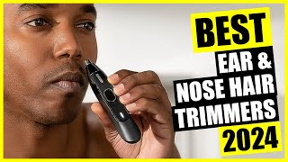 TOP Best Ear and Nose Hair Trimmer 2024 [upl. by Pudens654]