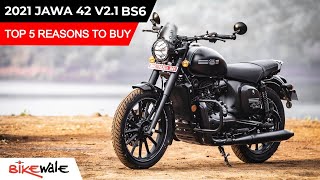 2021 Jawa 42 21 BS6  TOP 5 REASONS TO BUY  Buying Guide  BikeWale [upl. by Graig269]