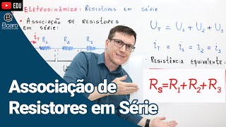 ASSOCIAÇÃO DE RESISTORES EM SÉRIE  ELETRODINÂMICA  AULA 8  Professor Boaro [upl. by Etnecniv]