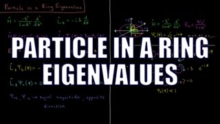 Quantum Chemistry 146  Particle in a Ring Eigenvalues [upl. by Yhtomit]