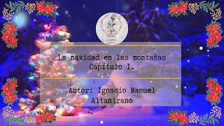 AudiolibroquotLa navidad en las montañas Capítulo 1quotAutor Ignacio M Altamirano [upl. by Ecnarret]