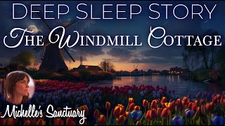 Deep Sleep Story ✨The Windmill Cottage 🌙 Cozy Bedtime Story to Fall Asleep female voice [upl. by Noivax746]