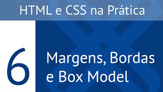 Margens Bordas e Box Model  HTML e CSS na Prática U2L2 [upl. by Jerome]