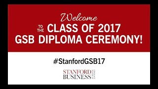 Stanford Graduate School of Business Diploma Ceremony 2017 [upl. by Rendrag]