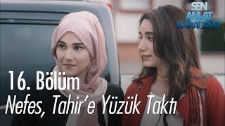 Nefes Tahire yüzük taktı  Sen Anlat Karadeniz 16 Bölüm [upl. by Raimes]