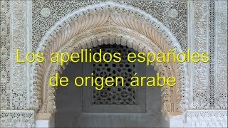 Apellidos Españoles de Origen Árabe Spanish Surnames of Arab Origin [upl. by Eiuol]