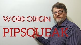 English Tutor Nick P Word Origins 100 Pipsqueak [upl. by Ute]