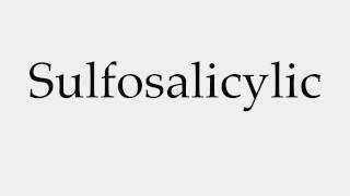 How to Pronounce Sulfosalicylic [upl. by Elstan]