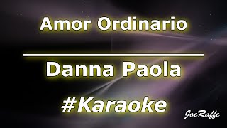 Danna Paola  Amor Ordinario Karaoke [upl. by Jessen901]