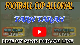 HD LIVE FOOTBALL CUP PIND ALLOWAL TARN TARAN  11 NOVEMBER 2024 [upl. by Airdnal92]