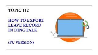 DINGTALK TOPIC 112  HOW TO EXPORT LEAVE RECORD IN DINGTALK PC VERSION [upl. by Eppes]