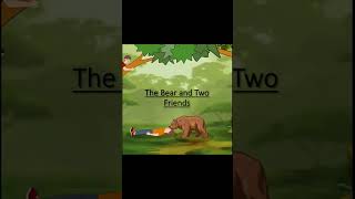 Short Moral Story 1 The Bear and Two Friends [upl. by Earized376]