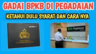 Gadai BPKB di Pegadaian  ketahui dulu syarat dan cara nya [upl. by Kalinda]