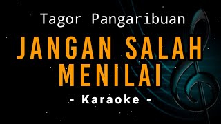 Jangan Salah Menilai  Tagor Pangaribuan  Karaoke Version [upl. by Nnad]