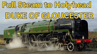 Full Steam to Holyhead BR CLASS 8 STEAM LOCO 71000 ‘DUKE OF GLOUCESTER’ [upl. by Irat]