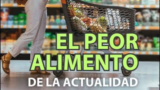 El peor alimento de la actualidad [upl. by Gnet]