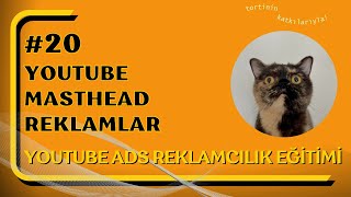 20  YouTube Masthead Reklamları YouTube Reklam Eğitimi  YouTube ADS Video Eğitimi [upl. by Massab850]