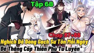 Nghịch Đồ Máy Dập Sư Tôn Để Thăng Cấp Thiên Phú Tu Luyện  Tập 68  Chap 87 88  Máy Dập Review [upl. by Gautier]