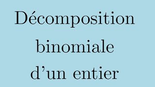 Décomposition binomiale dun entier [upl. by Hitoshi]