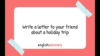 Write a letter to your friend about a holiday trip you made recently in English [upl. by Navanod468]