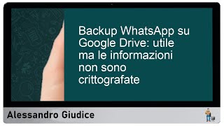 Backup WhatsApp su Google Drive Scopri i Rischi della Mancanza di Crittografia [upl. by Eilah149]