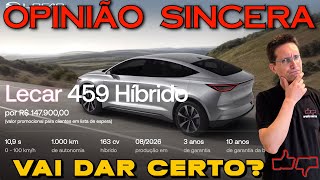 Lecar 459 VAI DAR CERTO Carro híbrido 100 nacional Minha Opinião Sincera O que falta VALE [upl. by Assil]