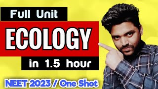 ECOLOGYOne Shot🔥 Full Unit In 15 hrs  Neet 2023 [upl. by Thornton707]