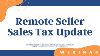 Remote Seller Sales Tax Update Webinar Recording [upl. by Parent]