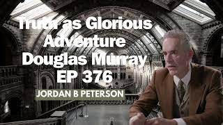 Truth as Glorious Adventure Douglas Murray EP 376 [upl. by Nay70]