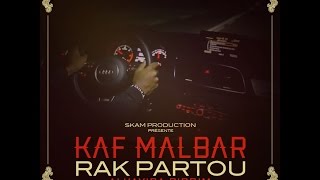 KAF MALBAR  Rak Partou  Skam Production [upl. by Peirsen]