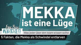 Mekka ist eine Lüge  5 Fakten die das historische Mekka als Schwindel entlarven  Islam [upl. by Yuma215]