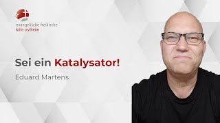 Sei ein Katalysator  Eduard Martens [upl. by Idurt]