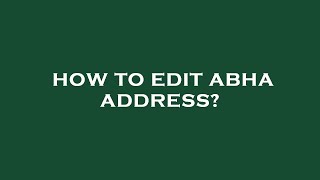 How to edit abha address [upl. by Clayberg]