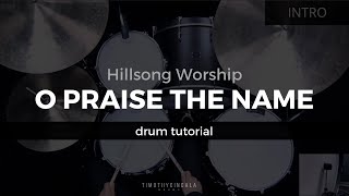 O Praise The Name  Hillsong Worship Drum TutorialPlayThrough [upl. by Fania]