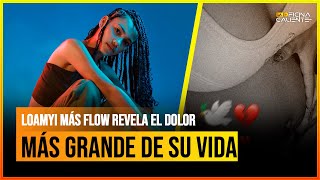 LOANYI MAS FLOW REVELA EL DOLOR MAS GRANDE DE SU VIDA [upl. by Atinyl]