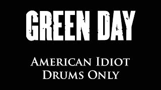 Green Day American Idiot DRUMS ONLY [upl. by Attiuqahs]