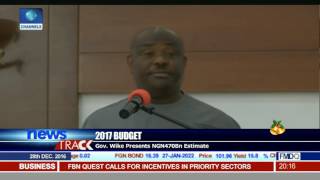 2017 Budget Gov Wike Presents NGN470Bn Estimate [upl. by Eceined358]