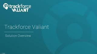 Trackforce Valiant Solution Overview [upl. by Atorod]